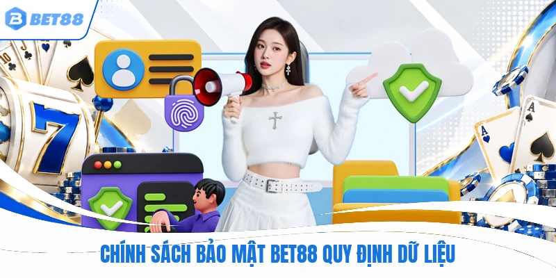 Chính sách bảo mật BET88 quy định dữ liệu
