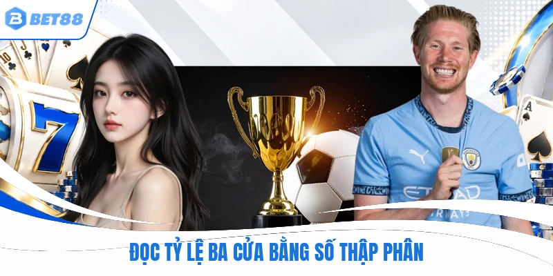 Đọc tỷ lệ ba cửa bằng số thập phân