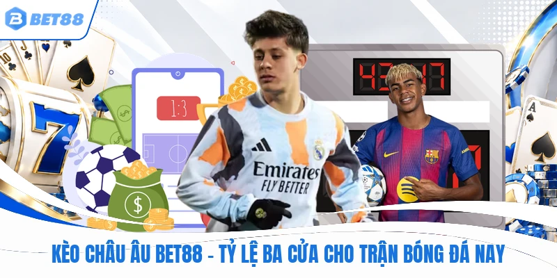 Kèo châu âu BET88