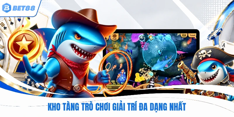Kho tàng trò chơi giải trí đa dạng nhất