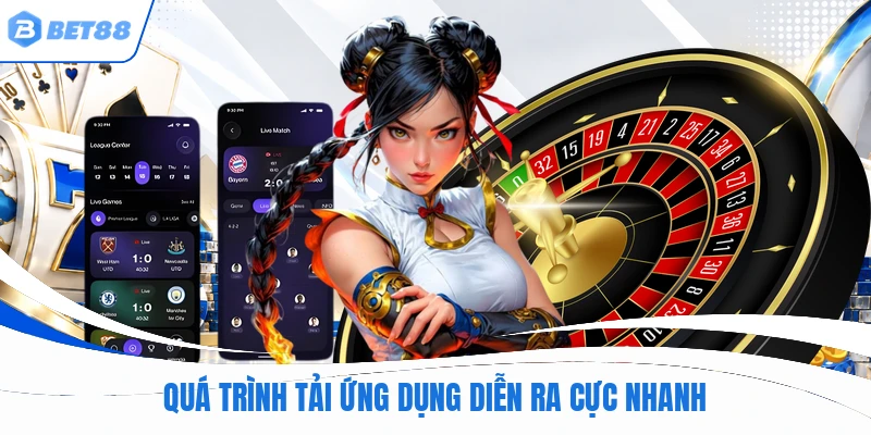 Quá trình tải ứng dụng diễn ra cực nhanh