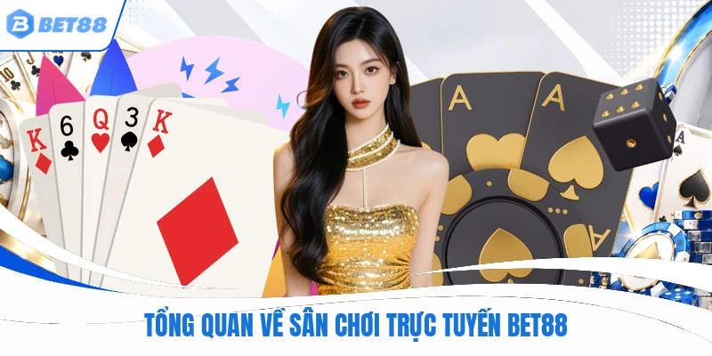 Tổng quan về sân chơi trực tuyến BET88